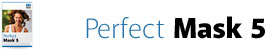 Perfect Mask 5