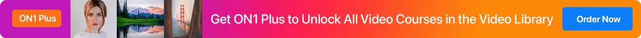 Get ON1 Plus to Unlock All Video Courses in the Video Library