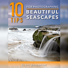 10 Tips For Photographing Beautiful Seascapes 